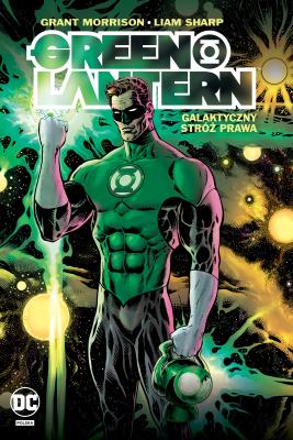 Green Lantern T.1 Galaktyczny Stróż Prawa. Autor: Grant Morrison, Liam Sharp. SmakLiter.pl Okładka książki Green Lantern T.1 Galaktyczny Stróż Prawa