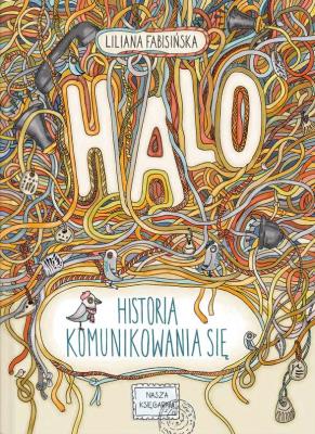 HALO HISTORIA KOMUNIKOWANIA SIĘ. Autor: Fabisińska Liliana. SmakLiter.pl Okładka książki HALO HISTORIA KOMUNIKOWANIA SIĘ