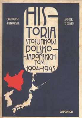 Historia stosunków polsko-japońskich, Tom 1 1904-1945. Autor: Opracowanie zbiorowe. SmakLiter.pl Okładka książki Historia stosunków polsko-japońskich, Tom 1 1904-1945