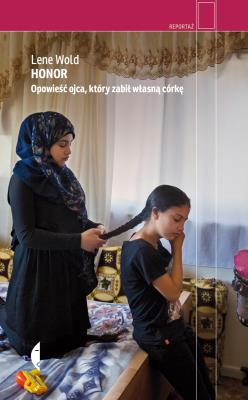 HONOR OPOWIEŚĆ OJCA KTÓRY ZABIŁ WŁASNĄ CÓRKĘ. Autor: LENE WOLD. SmakLiter.pl Okładka książki HONOR OPOWIEŚĆ OJCA KTÓRY ZABIŁ WŁASNĄ CÓRKĘ