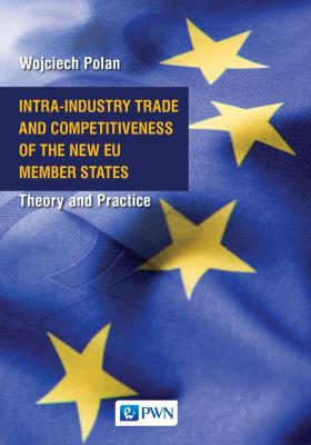 Okładka książki Intra-Industry Trade and Competitiveness of the New EU Member States. Theory and Practice