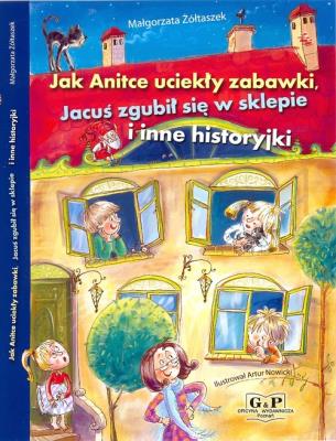 Jak Anitce uciekły zabawki, Jacuś zgubił... G&P. Autor: Małgorzata Żółtaszek. SmakLiter.pl Okładka książki Jak Anitce uciekły zabawki, Jacuś zgubił... G&P