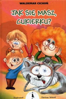 Jak się masz, Cukierku?. Autor: Cichoń Waldemar. SmakLiter.pl Okładka książki Jak się masz, Cukierku?