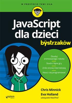 JavaScript dla dzieci dla bystrzaków. Autor: Minnick Chris, Holland Eva. SmakLiter.pl Okładka książki JavaScript dla dzieci dla bystrzaków