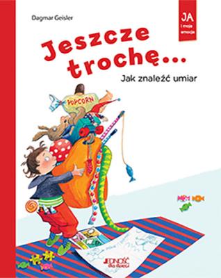 Jeszcze trochę! Jak znaleźć umiar. Autor: Dagmar Geisler. SmakLiter.pl Okładka książki Jeszcze trochę! Jak znaleźć umiar