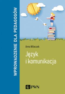 Okładka książki Język i komunikacja. Wprowadzenie dla pedagogów