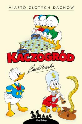 Kaczogród.Miasto złotych dachów i inne historie.... Autor: Carl Barks. SmakLiter.pl Okładka książki Kaczogród.Miasto złotych dachów i inne historie...
