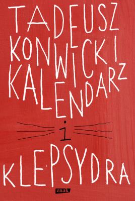 Kalendarz i klepsydra. Autor: Konwicki Tadeusz. SmakLiter.pl Okładka książki Kalendarz i klepsydra