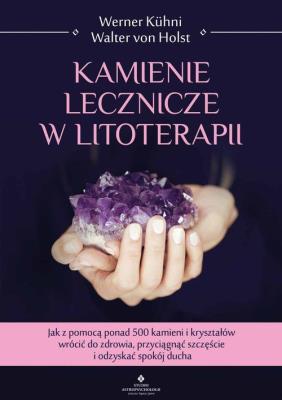 Kamienie lecznicze w litoterapii. Autor: Kühni Werner. SmakLiter.pl Okładka książki Kamienie lecznicze w litoterapii