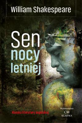 Klasyka. Sen nocy letniej. Autor: William Shakespeare. SmakLiter.pl Okładka książki Klasyka. Sen nocy letniej