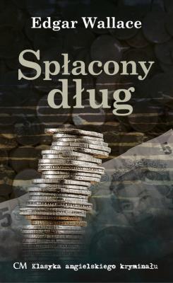 Klasyka. Spłacony dług. Autor: Edgar Wallace. SmakLiter.pl Okładka książki Klasyka. Spłacony dług