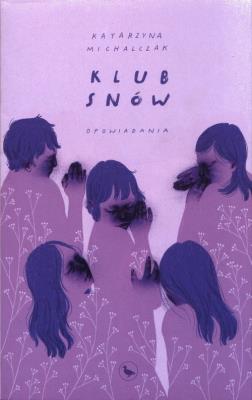 Klub snów. Autor: Michalczak Katarzyna. SmakLiter.pl Okładka książki Klub snów