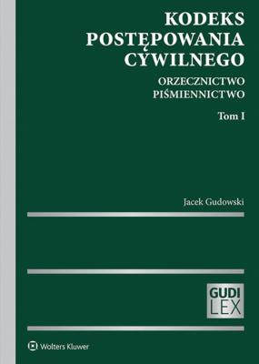 Kodeks postępowania cywilnego T.1 Orzecznictwo Piśmiennictwo. Autor: Gudowski Jacek. SmakLiter.pl Okładka książki Kodeks postępowania cywilnego T.1 Orzecznictwo Piśmiennictwo