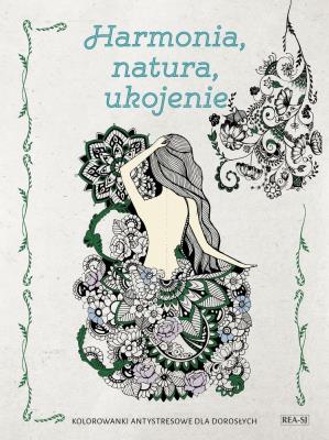 Okładka książki Kolorowanki dla dorosłych. HARMONIA, NATURA, UKOJENIE