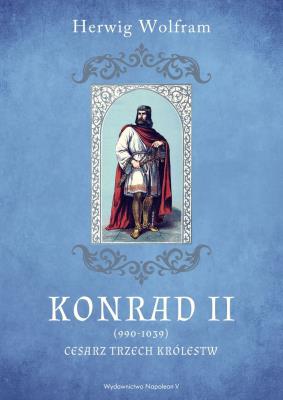 Okładka książki Konrad II (990-1039). Cesarz trzech królestw