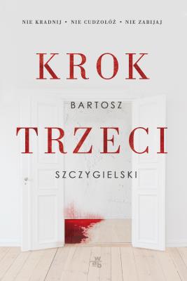 Krok trzeci. Autor: Bartosz Szczygielski. SmakLiter.pl Okładka książki Krok trzeci