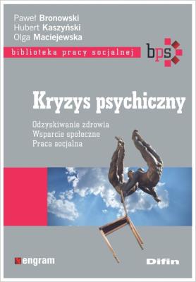 Kryzys psychiczny. Autor: Bronowski Paweł, Kaszyński Hubert, Maciejewska Olga. SmakLiter.pl Okładka książki Kryzys psychiczny