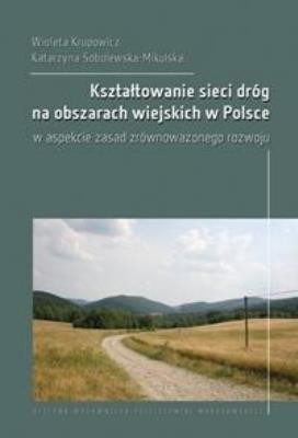 Kształtowanie sieci dróg na obszarach wiejskich.... Autor: Wioleta Krupowicz. SmakLiter.pl Okładka książki Kształtowanie sieci dróg na obszarach wiejskich...
