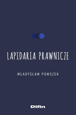 Lapidaria prawnicze. Autor: Władysław Powszek. SmakLiter.pl Okładka książki Lapidaria prawnicze