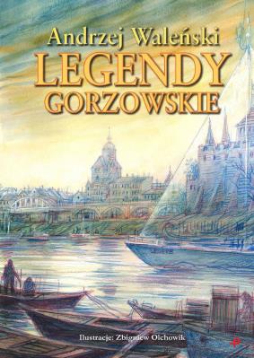 Okładka książki LEGENDY GORZOWSKIE