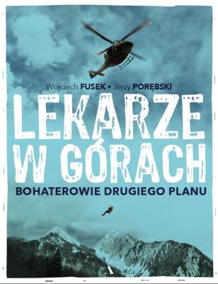 Lekarze w górach. Bohaterowie drugiego planu. Autor: Fusek Wojciech, Porębski Jerzy. SmakLiter.pl Okładka książki Lekarze w górach. Bohaterowie drugiego planu