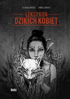 LEKSYKON DZIKICH KOBIET. Autor: KLAUDIA MIGACZ. SmakLiter.pl Okładka książki LEKSYKON DZIKICH KOBIET