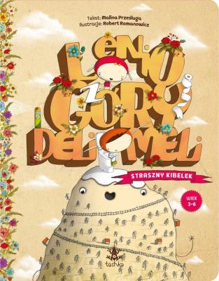 Lenio z Góry Deli Meli. Straszny kibelek. Autor: Prześluga Malina, Robert Romanowicz. SmakLiter.pl Okładka książki Lenio z Góry Deli Meli. Straszny kibelek