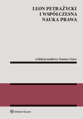 Leon Petrażycki i współczesna nauka prawa. Autor: Giaro Tomasz. SmakLiter.pl Okładka książki Leon Petrażycki i współczesna nauka prawa