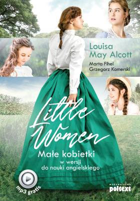 Okładka książki LITTLE WOMEN MAŁE KOBIETKI W WERSJI DO NAUKI ANGIELSKIEGO