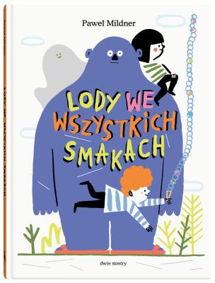LODY WE WSZYSTKICH SMAKACH. Autor: Paweł Mildner. SmakLiter.pl Okładka książki LODY WE WSZYSTKICH SMAKACH