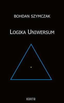Logika Uniwersum. Autor: Bohdan Szymczak. SmakLiter.pl Okładka książki Logika Uniwersum