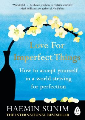 Love for Imperfect Things. Autor: Sunim	 Haemin. SmakLiter.pl Okładka książki Love for Imperfect Things