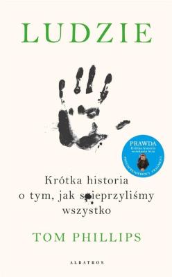 Okładka książki Ludzie. Krótka historia o tym, jak spieprzyliśmy..