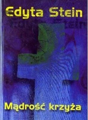 Mądrość krzyża. Autor: św. Teresa Benedykta od Krzyża (Edyta Stein). SmakLiter.pl Okładka książki Mądrość krzyża