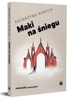Maki na śniegu. Autor: Ryrych Katarzyna. SmakLiter.pl Okładka książki Maki na śniegu