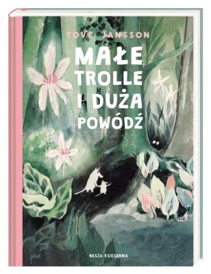 Małe trolle i duża powódź. Autor: Tove Jansson;Tove Jansson, Teresa Chłapowska. SmakLiter.pl Okładka książki Małe trolle i duża powódź