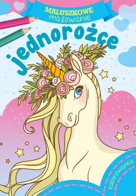 Maluszkowe malowanie. Jednorożce. Autor: Opracowanie zbiorowe. SmakLiter.pl Okładka książki Maluszkowe malowanie. Jednorożce