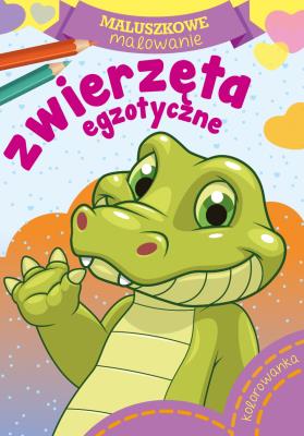 Maluszkowe malowanie. Zwierzęta egzotyczne. Autor: Opracowanie zbiorowe. SmakLiter.pl Okładka książki Maluszkowe malowanie. Zwierzęta egzotyczne