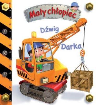 Mały chłopiec. Dźwig Darka w.2020. Autor: Nathalie Belineau. SmakLiter.pl Okładka książki Mały chłopiec. Dźwig Darka w.2020