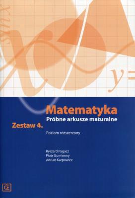 Matematyka LO Próbne arkusze maturalne z.4 ZR. Autor: Ryszard Pagacz, Piotr Gumienny, Adrian Karpowicz. SmakLiter.pl Okładka książki Matematyka LO Próbne arkusze maturalne z.4 ZR