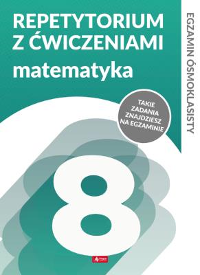 MATEMATYKA REPETYTORIUM ÓSMOKLASISTY Z ĆWICZENIAMI EGZAMIN ÓSMOKLASISTY. Autor: HELENA JURASZCZYK, Morawiec Renata. SmakLiter.pl Okładka książki MATEMATYKA REPETYTORIUM ÓSMOKLASISTY Z ĆWICZENIAMI EGZAMIN ÓSMOKLASISTY