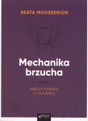 Mechanika brzucha. Autor: Beata Mousserion. SmakLiter.pl Okładka książki Mechanika brzucha