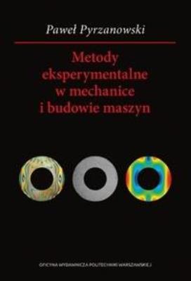 Metody eksperymentalne w mechanice i budowie.... Autor: Paweł Pyrzanowski. SmakLiter.pl Okładka książki Metody eksperymentalne w mechanice i budowie...