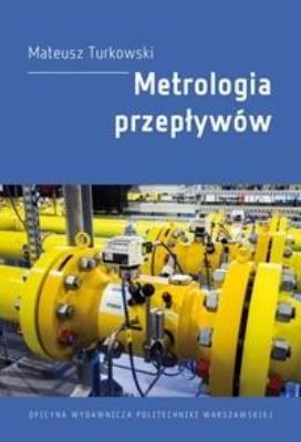 Metrologia przepływów. Autor: Mateusz Turkowski. SmakLiter.pl Okładka książki Metrologia przepływów