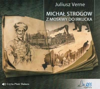 Michał Strogow. Z Moskwy do Irkucka audiobook. Autor: Juliusz Verne. SmakLiter.pl Okładka książki Michał Strogow. Z Moskwy do Irkucka audiobook
