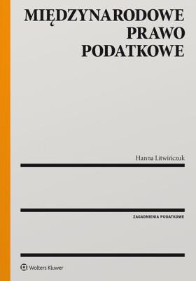Międzynarodowe prawo podatkowe. Autor: Litwińczuk Hanna. SmakLiter.pl Okładka książki Międzynarodowe prawo podatkowe