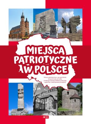 MIEJSCA PATRIOTYCZNE W POLSCE. Autor: Ogrocka Angelika. SmakLiter.pl Okładka książki MIEJSCA PATRIOTYCZNE W POLSCE