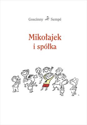 Mikołajek i spółka. Autor: René Goscinny, Jean-Jacques Sempé. SmakLiter.pl Okładka książki Mikołajek i spółka