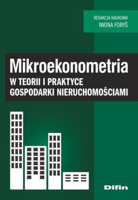 Mikroekonometria w teorii i praktyce gospodarki nieruchomościami. Autor: Foryś Iwona redakcja naukowa. SmakLiter.pl Okładka książki Mikroekonometria w teorii i praktyce gospodarki nieruchomościami