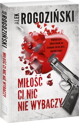 Miłość ci nic nie wybaczy. Autor: Alek Rogoziński. SmakLiter.pl Okładka książki Miłość ci nic nie wybaczy